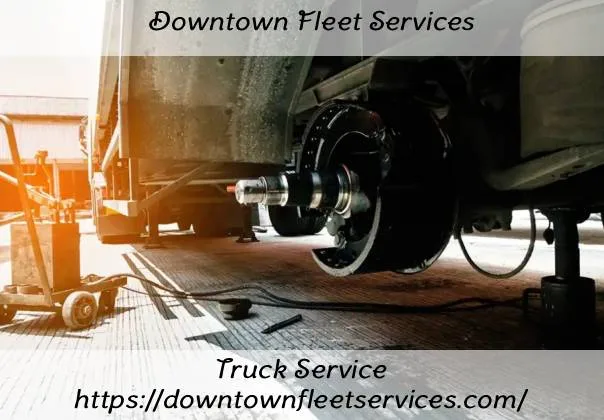 Downtown Fleet Services - Commercial 18 Wheeler Truck Repair & Roadside Service